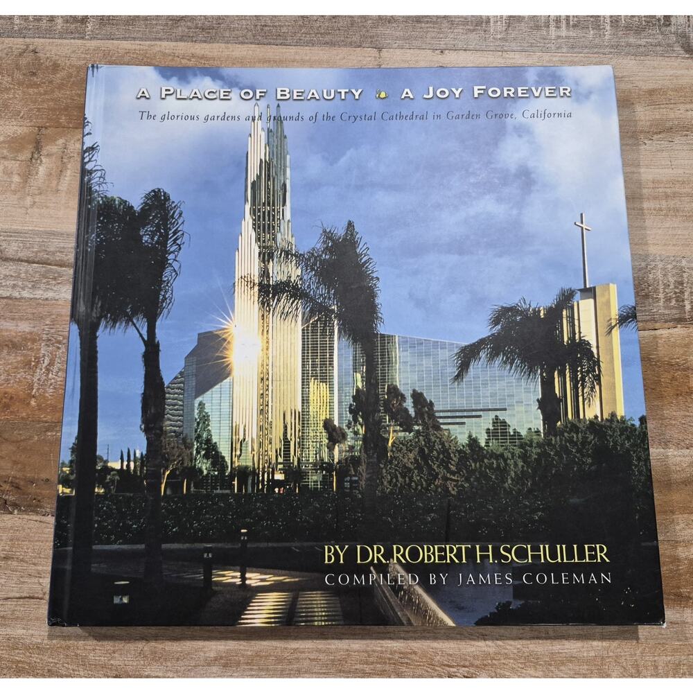 A PLACE OF BEAUTY A JOY FOREVER By Robert H. Schuller - Hardcover **Excellent**